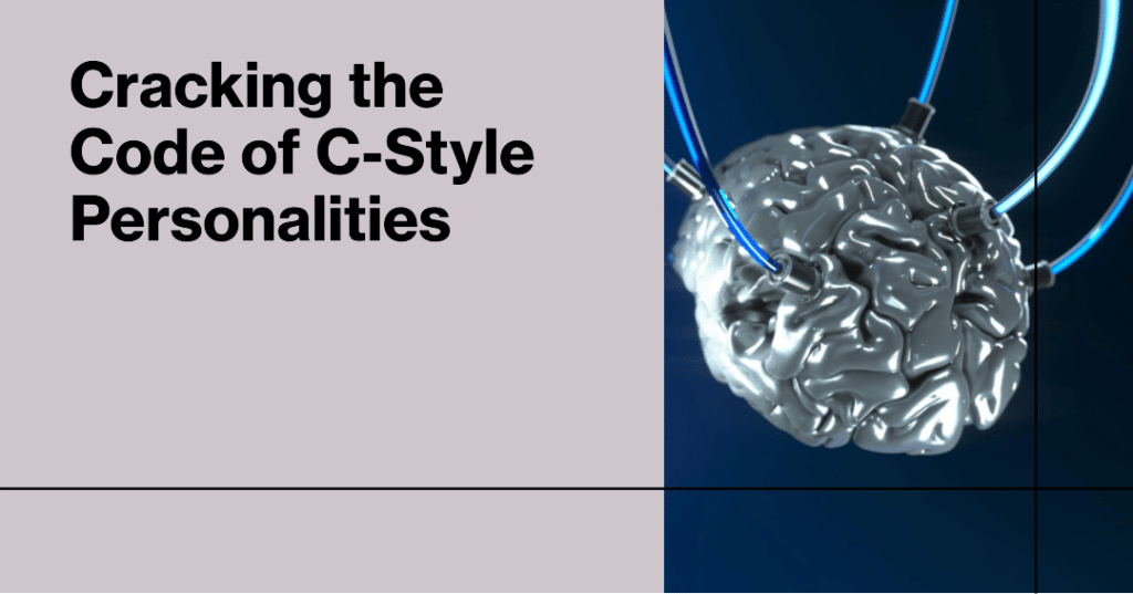 he Inner Workings of C-Style Personalities: Why Details Matter in the Workplace